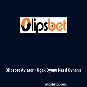 Olipsbet Aviator - U&ccedil;ak Oyunu Nasıl Oynanır